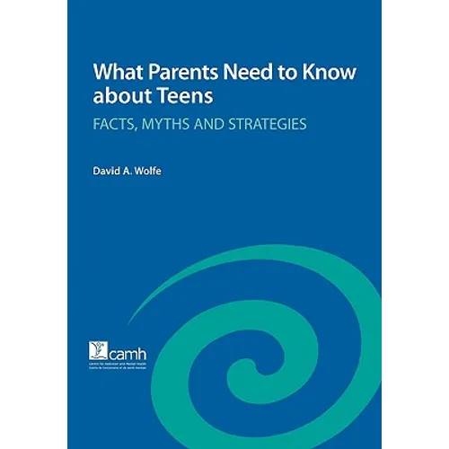 What Parents Need to Know about Teens: Facts, Myths and Strategies - Paperback