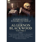 The Collected Shorter Supernatural & Weird Fiction of Algernon Blackwood Volume 4: Twenty-Nine Short Stories of the Strange and Unusual Including 'Con - Hardcover