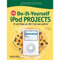 Cnet Do-It-Yourself iPod Projects: 24 Cool Things You Didn't Know You Could Do! - Paperback