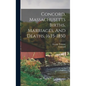 Concord, Massachusetts Births, Marriages, And Deaths, 1635-1850 - Hardcover
