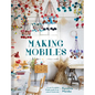Making Mobiles: Create Beautiful Polish Pajaki from Natural Materials - Hardcover