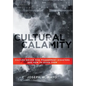Cultural Calamity: Culture Driven Risk Management Disasters and How to Avoid Them - Hardcover