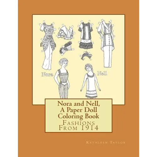 Nora and Nell, A Paper Doll Coloring Book: Fashions From 1914 - Paperback