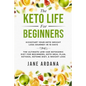 Keto Diet For Beginners: The Keto Life - Kick Start Your Keto Weight Loss Journey In 10 Days: The Ultimate Low Carb Ketogenic Diet For Beginner - Paperback