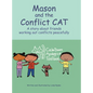 Mason and the Conflict CAT: A story about friends working out conflicts peacefully - Hardcover