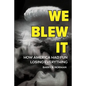 We Blew It: How America Had Fun Losing Everything - Paperback