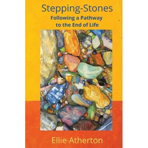 Stepping-Stones Following a Pathway to the End of Life - Paperback