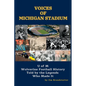 Voices of Michigan Stadium: U of M Wolverine Football History Told by the Legends Who Made It - Paperback
