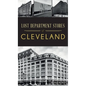 Lost Department Stores of Cleveland - Hardcover