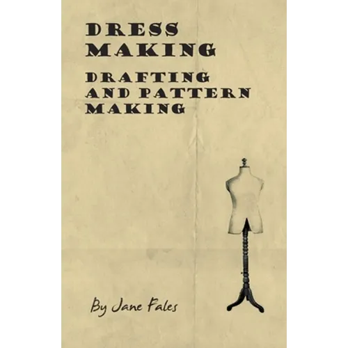 Dress Making - Drafting and Pattern Making - Paperback