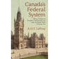Canada's Federal System: Being a Treatise on Canadian Constitutional Law (1913) - Hardcover