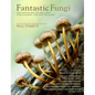 Fantastic Fungi: How Mushrooms Can Heal, Shift Consciousness, and Save the Planet - Hardcover