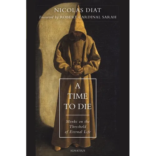 A Time to Die: Monks on the Threshold of Eternal Life - Paperback