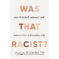 Was That Racist?: How to Detect, Interrupt, and Unlearn Bias in Everyday Life - Hardcover