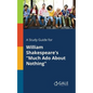A Study Guide for William Shakespeare's "Much Ado About Nothing" - Paperback
