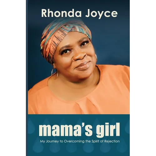 Mama's Girl: My Journey to Overcoming the Spirit of Rejection - Paperback