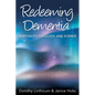 Redeeming Dementia: Spirituality, Theology, and Science - Paperback
