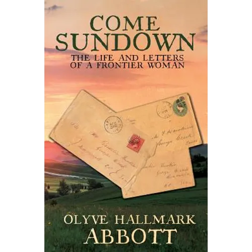 Come Sundown: The Life and Letters of a Frontier Woman - Paperback