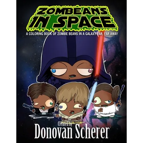 ZomBeans in Space: A Coloring Book of Zombie Beans in a Galaxy Far, Far Away - Paperback