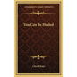You Can Be Healed - Hardcover