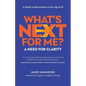 What's Next for Me?: A Need for Clarity - Paperback
