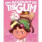 On Account of the Gum - Hardcover