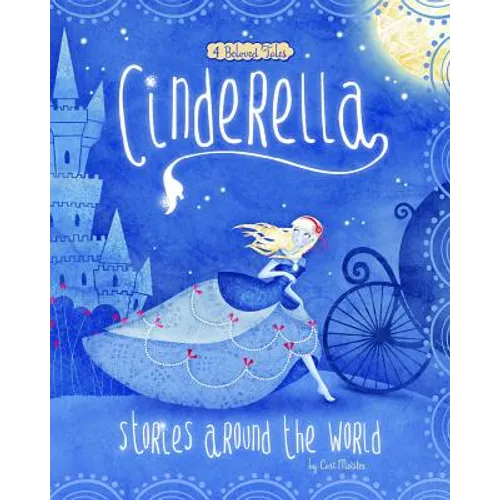 Cinderella Stories Around the World: 4 Beloved Tales - Paperback