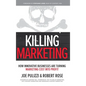 Killing Marketing: How Innovative Businesses Are Turning Marketing Cost Into Profit - Hardcover