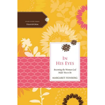 The In His Eyes: Becoming the Woman God Made You to Be - Paperback