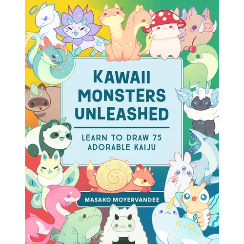 Kawaii Monsters Unleashed: Learn to Draw 75 Adorable Kaiju - Paperback