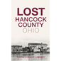 Lost Hancock County, Ohio - Hardcover