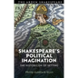 Shakespeare's Political Imagination: The Historicism of Setting - Paperback