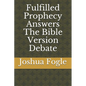 Fulfilled Prophecy Answers The Bible Version Debate - Paperback