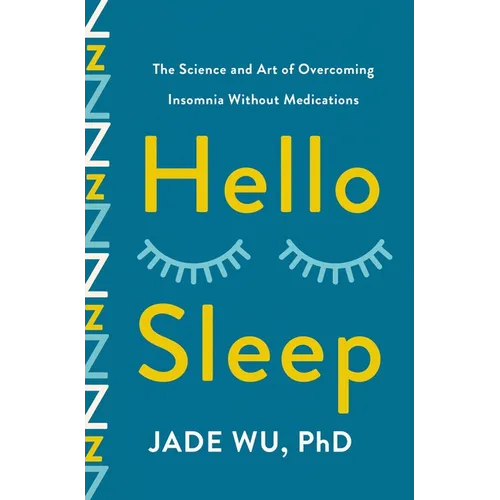 Hello Sleep: The Science and Art of Overcoming Insomnia Without Medications - Hardcover