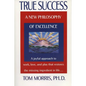 True Success: A New Philosophy of Excellence - Paperback