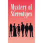 Mystery of Stereotypes: A Guide to Self-Understanding and Empathy - Paperback