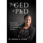 From GED to PhD: My Journey Toward Becoming an Extraordinary Woman - Hardcover