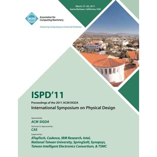ISPD 11 Proceedings of the 2011 ACM/SIGDA International Symposium on Physical Design - Paperback