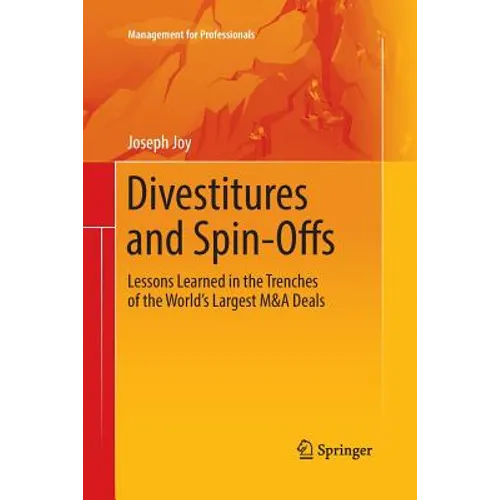 Divestitures and Spin-Offs: Lessons Learned in the Trenches of the World's Largest M&A Deals - Paperback
