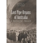 Lost Pipe Organs of Australia: A Pictorial Record - Hardcover