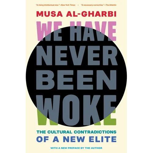 We Have Never Been Woke: The Cultural Contradictions of a New Elite - Paperback
