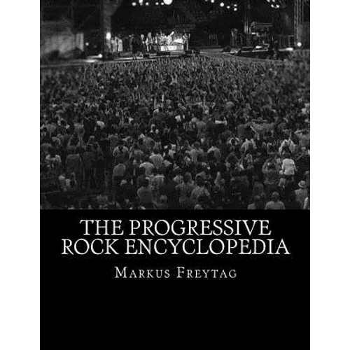 The Progressive Rock Encyclopedia - Paperback