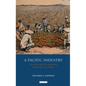 A Pacific Industry: The History of Pineapple Canning in Hawaii - Paperback
