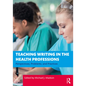 Teaching Writing in the Health Professions: Perspectives, Problems, and Practices - Paperback