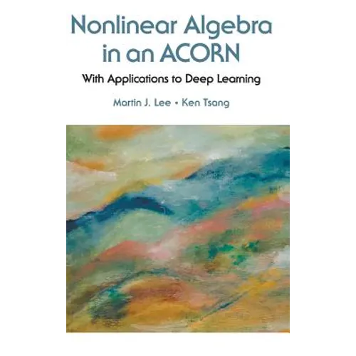 Nonlinear Algebra in an Acorn: With Applications to Deep Learning - Hardcover