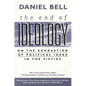 The End of Ideology: On the Exhaustion of Political Ideas in the Fifties, with the Resumption of History in the New Century - Paperback