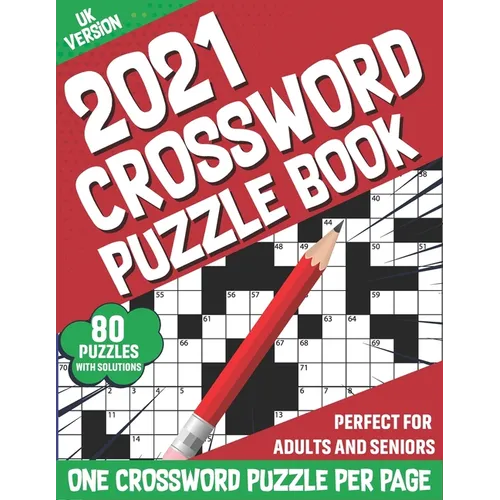 2021 Crossword Puzzle Book: 2021 Adults Large Print Puzzle Book For Mindfulness To Sharp and Strong Their Brain By Solving 80 Crossword Puzzles Wi - Paperback