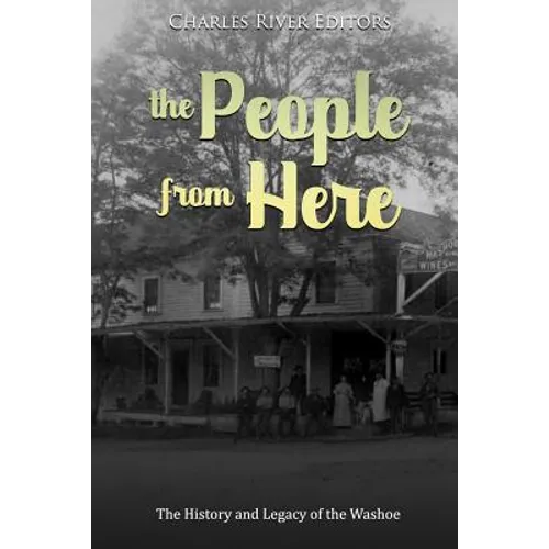 The People from Here: The History and Legacy of the Washoe - Paperback