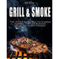 GRILL & SMOKE Top 25 Grill Recipes: Meat, Fish & Seafood, Vegetables, Fruits, and Mushrooms (Secrets from the Best Techniques) - Paperback