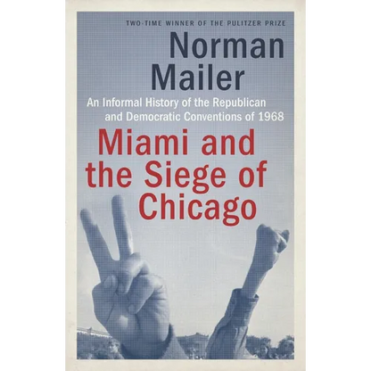 Miami and the Siege of Chicago: An Informal History of the Republican and Democratic Conventions of 1968 - Paperback